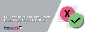 Do's and Don'ts of Logo Design -Promotional products edition